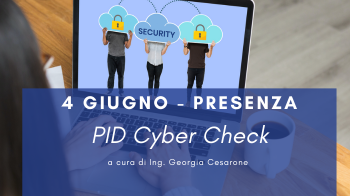 04 giugno - Corso Cybersecurity dalla consapevolezza all'approccio specialistico: 7° lezione