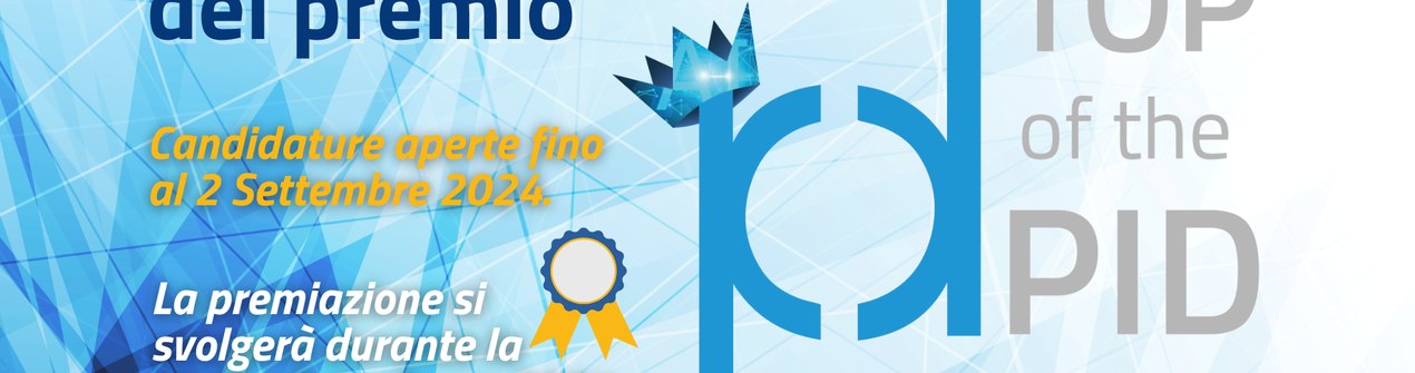 Entro 02 settembre - Candidature TOP of the PID 2024: premio per i migliori progetti di innovazione tecnologica