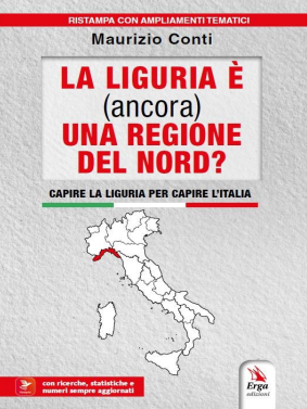 10 ottobre- La Liguria è (ancora) una regione del nord? Capire la Liguria per capire l'Italia