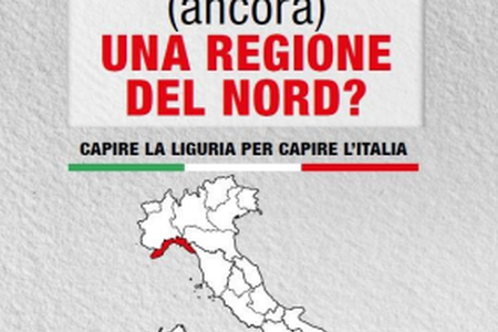 10 ottobre- La Liguria è (ancora) una regione del nord? Capire la Liguria per capire l'Italia